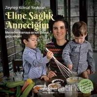 Eline Sağlık Anneciğim - Zeynep Köksal Yaykıran - İş Bankası Kültür Yayınları