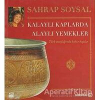 Kalaylı Kaplarda Alaylı Yemekler - Sahrap Soysal - Doğan Kitap