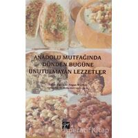 Anadolu Mutfağında Dünden Bugüne Unutulmayan Lezzetler - Fegan Mutlu - Gazi Kitabevi