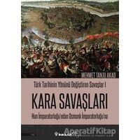 Kara Savaşları - Türk Tarihinin Yönünü Değiştiren Savaşlar 1 - Mehmet Tanju Akad - İnkılap Kitabevi