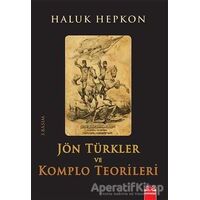 Jön Türkler ve Komplo Teorileri - Haluk Hepkon - Kırmızı Kedi Yayınevi