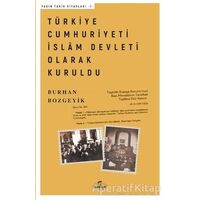 Türkiye Cumhuriyeti İslam Devleti Olarak Kuruldu - Burhan Bozgeyik - Ravza Yayınları