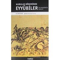 Kuruluş Döneminde Eyyubiler - Selahaddinin Devleti - Ali Beyyumi - Nubihar Yayınları