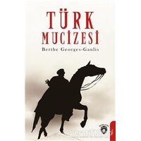 Türk Mucizesi - Berthe Georges-Gaulis - Dorlion Yayınları