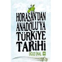 Horasandan Anadoluya Türkiye Tarihi - Oğuz Ünal - Ötüken Neşriyat