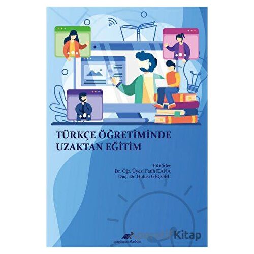 Türkçe Öğretiminde Uzaktan Eğitim - Fatih Kana - Paradigma Akademi Yayınları