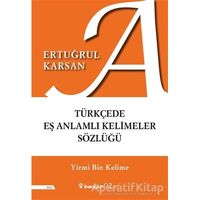 Türkçede Eş Anlamlı Kelimeler Sözlüğü - Ertuğrul Karsan - İnkılap Kitabevi