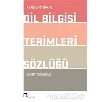 Karşılaştırmalı Dil Bilgisi Terimleri Sözlüğü - Ahmet Topaloğlu - Dergah Yayınları