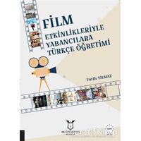 Film Etkinlikleriyle Yabancılara Türkçe Öğretimi - Fatih Yılmaz - Akademisyen Kitabevi
