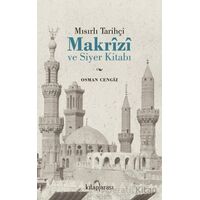 Mısırlı Tarihçi Makrizi ve Siyer Kitabı - Osman Cengiz - Kitap Arası