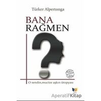 Bana Rağmen - Türker Alpertonga - Ateş Yayınları
