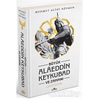 Büyük Alaeddin Keykubad ve Zamanı (Ciltli) - Mehmet Altay Köymen - Kronik Kitap