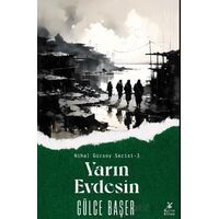 Yarın Evdesin - Gülce Başer - Mylos Kitap