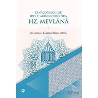 Dini Çoğulculuk İddialarının Odağında Hz. Mevlana