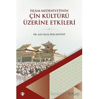 İslam Medeniyetinin Çin Kültürü Üzerine Etkileri