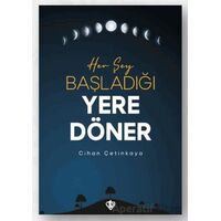 Her Şey Başladığı Yere Döner - Cihan Çetinkaya - Türkiye Diyanet Vakfı Yayınları