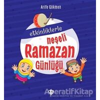 Etkinliklerle Neşeli Ramazan Günlüğü - Arife Gökmen - Türkiye Diyanet Vakfı Yayınları