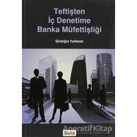 Teftişten İç Denetime Banka Müfettişliği - Gürdoğan Yurtsever - Beta Yayınevi