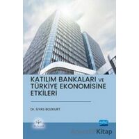 Katılım Bankaları ve Türkiye Ekonomisine Etkileri - İlyas Bozkurt - Nobel Akademik Yayıncılık