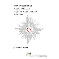 Konvansiyonel Kalkınmadan Dijital Kalkınmaya Türkiye - Serkan Cantürk - Aktif Yayınevi