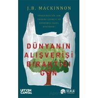 Dünyanın Alışverişi Bıraktığı Gün - J. B. Mackinnon - Scala Yayıncılık