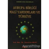 Avrupa Birliği Mali Yardımları ve Türkiye - Nurettin Bilici - Akçağ Yayınları