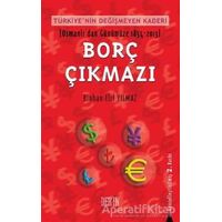 Türkiyenin Değişmeyen Kaderi - Borç Çıkmazı - Binhan Elif Yılmaz - Derin Yayınları