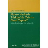 Makro Verilerle Türkiye’de Yatırım Nasıl Yapılır? - Altuğ Karamenderes - BilgeSu Yayıncılık