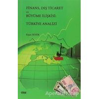 Finans, Dış Ticaret ve Büyüme İlişkisi: Türkiye Analizi - Erşan Sever - Çizgi Kitabevi Yayınları