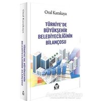 Türkiye’de Büyükşehir Belediyeciliğinin Bilançosu - Oral Karakaya - Alan Yayıncılık