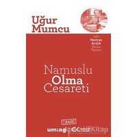 Namuslu Olma Cesareti - Uğur Mumcu - um:ag Yayınları