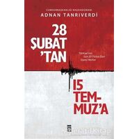 28 Şubattan 15 Temmuza - Adnan Tanrıverdi - Timaş Yayınları