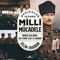Dakikalar İçinde Milli Mücadele - Selim Erdoğan - Kronik Kitap