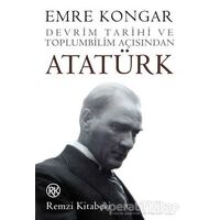 Devrim Tarihi ve Toplumbilim Açısından Atatürk - Emre Kongar - Remzi Kitabevi