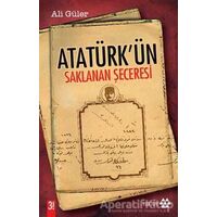 Atatürk’ün Saklanan Şeceresi - Ali Güler - Yeditepe Yayınevi