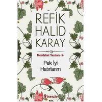 Pek İyi Hatırlarım - Memleket Yazıları 5 - Refik Halid Karay - İnkılap Kitabevi