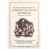 Cumhuriyet Çocuğunun Din Dersleri - Muallim Abdülbaki - Kaynak Yayınları