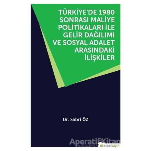 Türkiye’de 1980 Sonrası Maliye Politikaları ile Gelir Dağılımı ve Sosyal Adalet Arasındaki İlişkiler