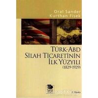 Türk-ABD Silah Ticaretinin İlk Yüzyılı ( 1829 - 1929 ) - Oral Sander - İmge Kitabevi Yayınları