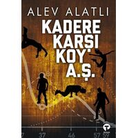 Kadere Karşı Koy A. Ş. - Alev Alatlı - Turkuvaz Kitap