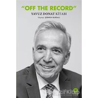 Off The Record Yavuz Donat Kitabı - Şebnem Bursalı - Turkuvaz Kitap