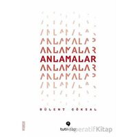 Anlamalar - Bülent Göksal - Tuti Kitap