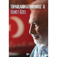 Toparlanın Gitmiyoruz 2 - İsmet Özel - Tiyo Yayınevi