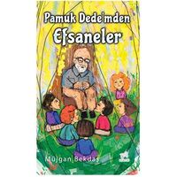 Pamuk Dede’mden Efsaneler - Müjgan Bekdaş - Uçan At Yayınları