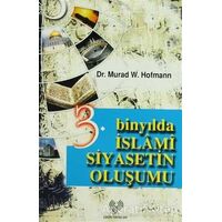 3. Binyılda İslami Siyasetin Oluşumu - Murad Wilfried Hofmann - Çağrı Yayınları