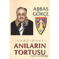 Yargıdaki Anıların Tortusu - Abbas Gökçe - Kutup Yıldızı Yayınları