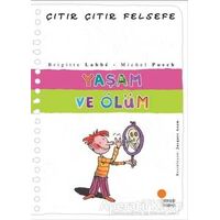 Yaşam ve Ölüm - Çıtır Çıtır Felsefe 17 - Brigitte Labbe - Günışığı Kitaplığı