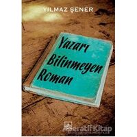 Yazarı Bilinmeyen Roman - Yılmaz Şener - İthaki Yayınları