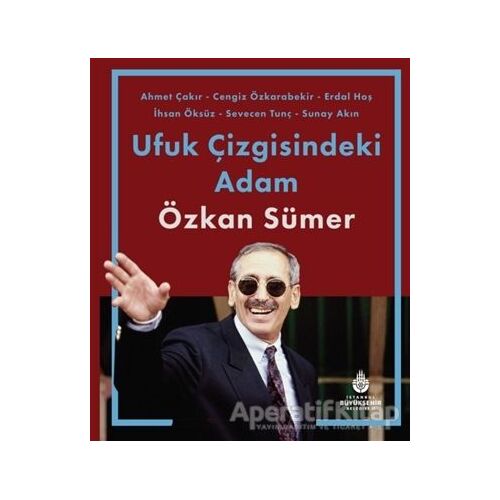 Ufuk Çizgisindeki Adam Özkan Sümer - Kolektif - İBB Yayınları