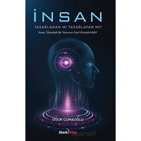 İnsan Tasarlanan Mı Tasarlayan Mı? - Uğur Cumaoğlu - Ahenk Kitap